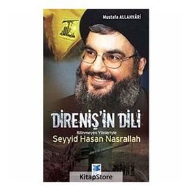 DİRENİŞ'İN DILI BILINMEYEN YÖNLERİYLE SEYYID HASAN NASRALLAH - MUSTAFA ALLAHYARI