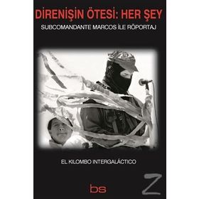 Direnişin Ötesi Her Şey - Subcomandante Marcos