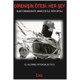 Direnişin Ötesi Her Şey - Subcomandante Marcos