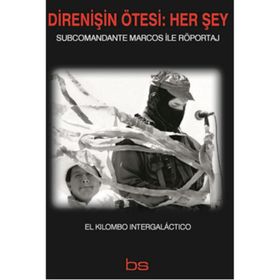 Direnişin Ötesi Her Şey - Subcomandante Marcos