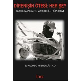 Direnişin Ötesi Her Şey - Subcomandante Marcos