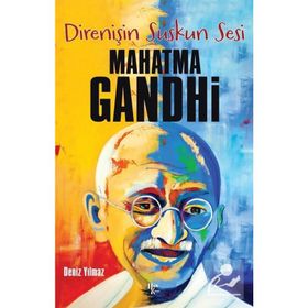 Direnişin Suskun Sesi Mahatma Gandhi - Deniz Yılmaz