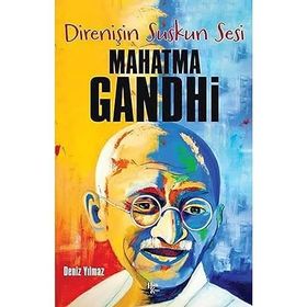 Direnişin Suskun Sesi Mahatma Gandhi - Deniz Yılmaz