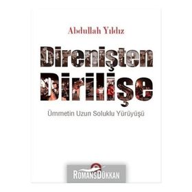 Direnişten Dirilişe - Abdullah Yıldız