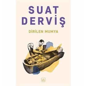 Dirilen Mumya-Suat Derviş