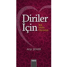 Diriler İçin - Bir Yasin Okuması Ayşe Şener
