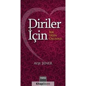 Diriler İçin - Bir Yasin Okuması Ayşe Şener
