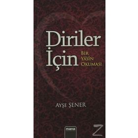 Diriler İçin - Bir Yasin Okuması Ayşe Şener