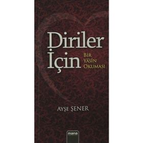 Diriler İçin - Bir Yasin Okuması Ayşe Şener