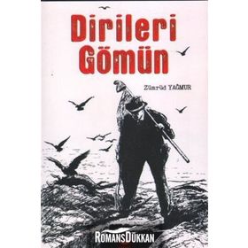 Dirileri Gömün - Zümrüd Yağmur