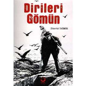 Dirileri Gömün - Zümrüd Yağmur