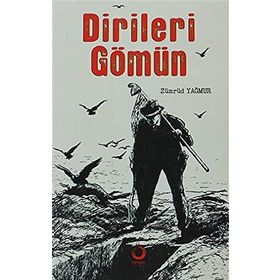 Dirileri Gömün - Zümrüd Yağmur