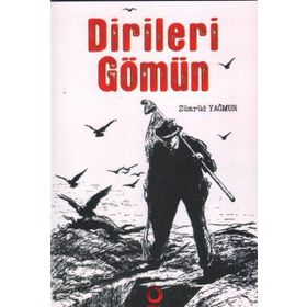 Dirileri Gömün - Zümrüd Yağmur