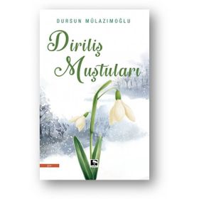Diriliş Muştuları - Dursun Mülazımoğlu