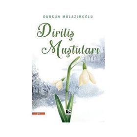 Diriliş Muştuları - Dursun Mülazımoğlu