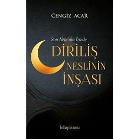 Diriliş Neslinin İnşası Son Nebi'nin İzinde - Cengiz Acar