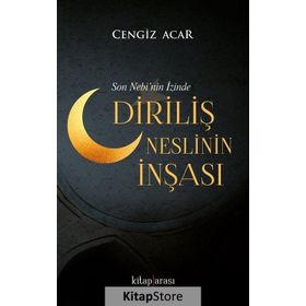 Diriliş Neslinin İnşası Son Nebi'nin İzinde - Cengiz Acar