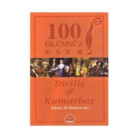 Diriliş ve Kumarbaz - 100 Ölümsüz Eser - lev nikolayevich tolstoy Fyodor Mihailoviç Dostoyevski
