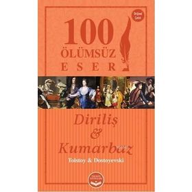Diriliş ve Kumarbaz - 100 Ölümsüz Eser - lev nikolayevich tolstoy Fyodor Mihailoviç Dostoyevski
