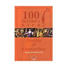 Diriliş ve Kumarbaz - 100 Ölümsüz Eser - lev nikolayevich tolstoy Fyodor Mihailoviç Dostoyevski