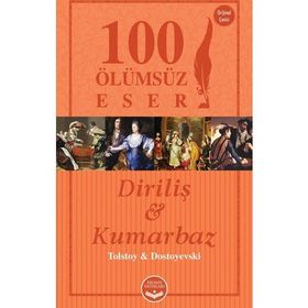 Diriliş ve Kumarbaz - 100 Ölümsüz Eser - lev nikolayevich tolstoy Fyodor Mihailoviç Dostoyevski