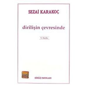 DİRİLİŞİN ÇEVRESİNDE - SEZAI KARAKOÇ