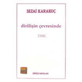 DİRİLİŞİN ÇEVRESİNDE - SEZAI KARAKOÇ