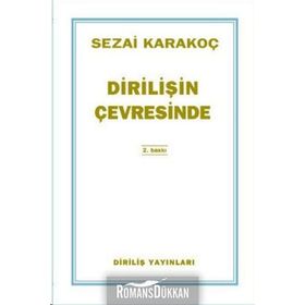 DİRİLİŞİN ÇEVRESİNDE - SEZAI KARAKOÇ
