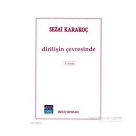 DİRİLİŞİN ÇEVRESİNDE - SEZAI KARAKOÇ