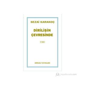 DİRİLİŞİN ÇEVRESİNDE - SEZAI KARAKOÇ