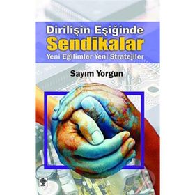 Dirilişin Eşiğinde Sendikalar - Sayım Yorgun