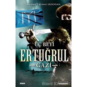 Dirilişin Uç Beyi Ertuğrul Gazi - Mehmet Kemal Erdoğan