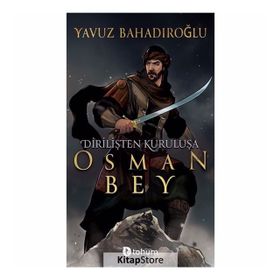 Dirilişten Kurtuluşa Osman Bey - Yavuz Bahadıroğlu