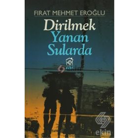 Dirilmek Yanan Sularda - Fırat Mehmet Eroğlu