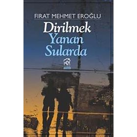 Dirilmek Yanan Sularda - Fırat Mehmet Eroğlu