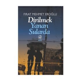 Dirilmek Yanan Sularda - Fırat Mehmet Eroğlu