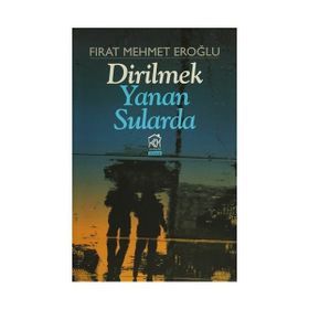 Dirilmek Yanan Sularda - Fırat Mehmet Eroğlu