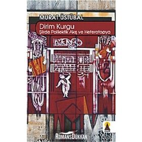 DIRIM KURGU ŞİİİRDE POLILEKTIK AKIŞ VE HETEROTOPYA - MURAT ÜSTÜBAL