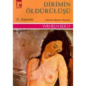 DIRIMIN ÖLDÜRÜLÜŞÜ - WILHELM REICH