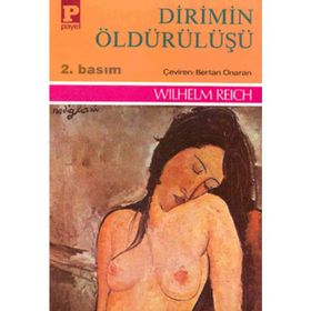 DIRIMIN ÖLDÜRÜLÜŞÜ - WILHELM REICH