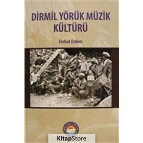 Dirmil Yörük Müzik Kültürü - Ferhat Erdem