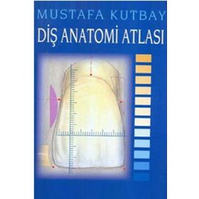 DİŞ ANATOMI ATLASI - MUSTAFA KURTBAY