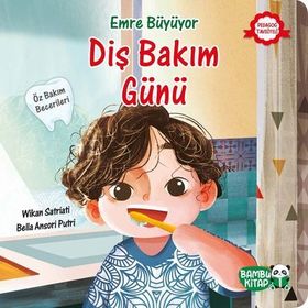 Diş Bakım Günü / Emre Büyüyor - Wikan Satriati - Bambu Kitap Yayınları