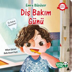 Diş Bakım Günü / Emre Büyüyor - Wikan Satriati - Bambu Kitap Yayınları