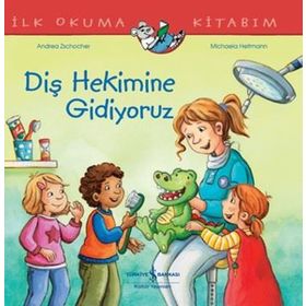 Diş Hekimine Gidiyoruz İlk Okuma Kitabım İş Bankası Kültür Yayınları