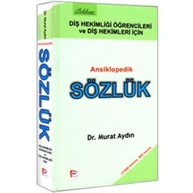 Diş Hekimliği Öğretcileri ve Diş Hekimleri İçin Ansiklopedik Sözlük - Murat Aydın