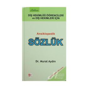 Diş Hekimliği Öğretcileri ve Diş Hekimleri İçin Ansiklopedik Sözlük - Murat Aydın