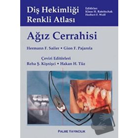 DİŞ HEKİMLİĞİ RENKLI ATLASI AĞIZ CERRAHISI - HERMANN F. SAILER;GION F. PAJAROLA