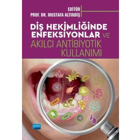 Diş Hekimliğinde Enfeksiyonlar ve Akılcı Antibiyotik Kullanımı - Nobel Yayınevi