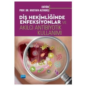 Diş Hekimliğinde Enfeksiyonlar ve Akılcı Antibiyotik Kullanımı - Nobel Yayınevi